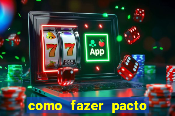 como fazer pacto da riqueza